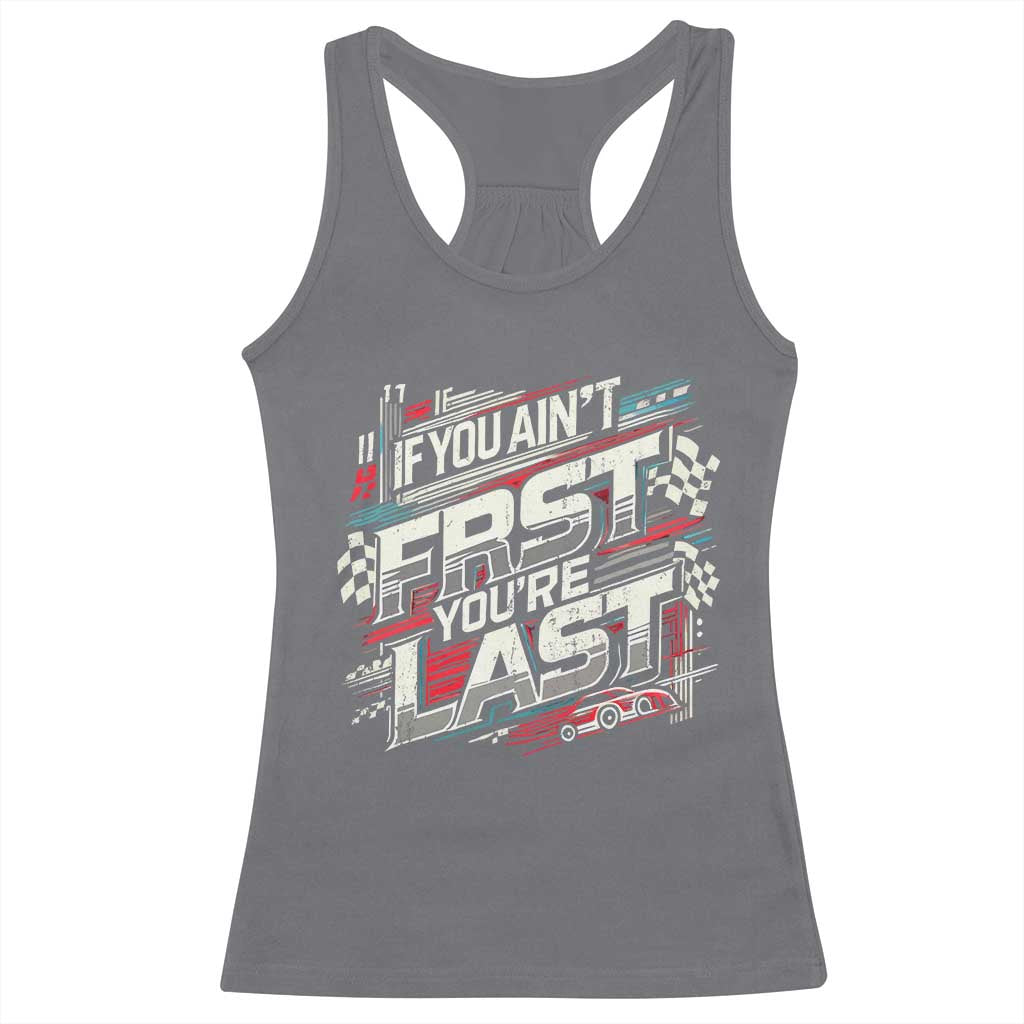 Racing Car Racerback Tank Top If You Ain't First You're Last TS09 Charcoal Print Your Wear