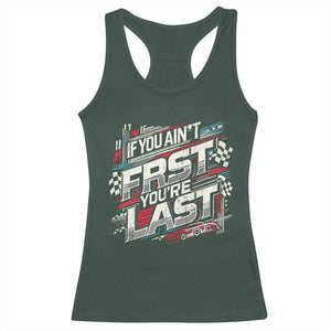 Racing Car Racerback Tank Top If You Ain't First You're Last TS09 Dark Forest Green Print Your Wear