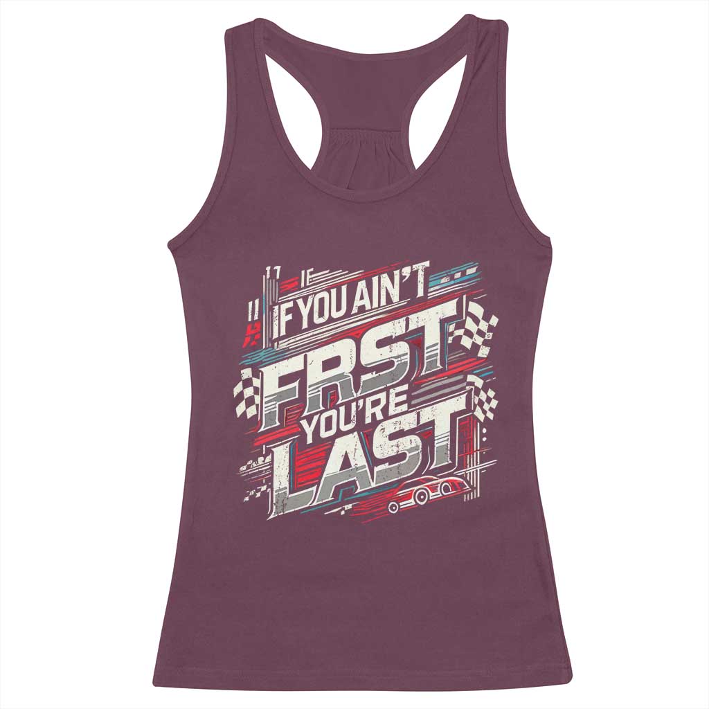 Racing Car Racerback Tank Top If You Ain't First You're Last TS09 Maroon Print Your Wear