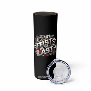Racing Car Skinny Tumbler If You Ain't First You're Last TS09 Print Your Wear