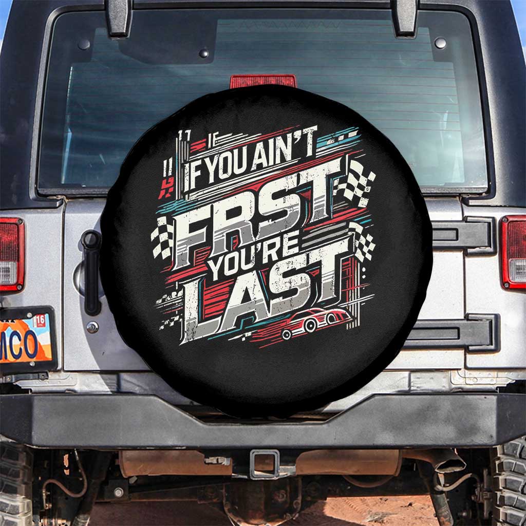 Racing Car Spare Tire Cover If You Ain't First You're Last TS09 No hole Black Print Your Wear