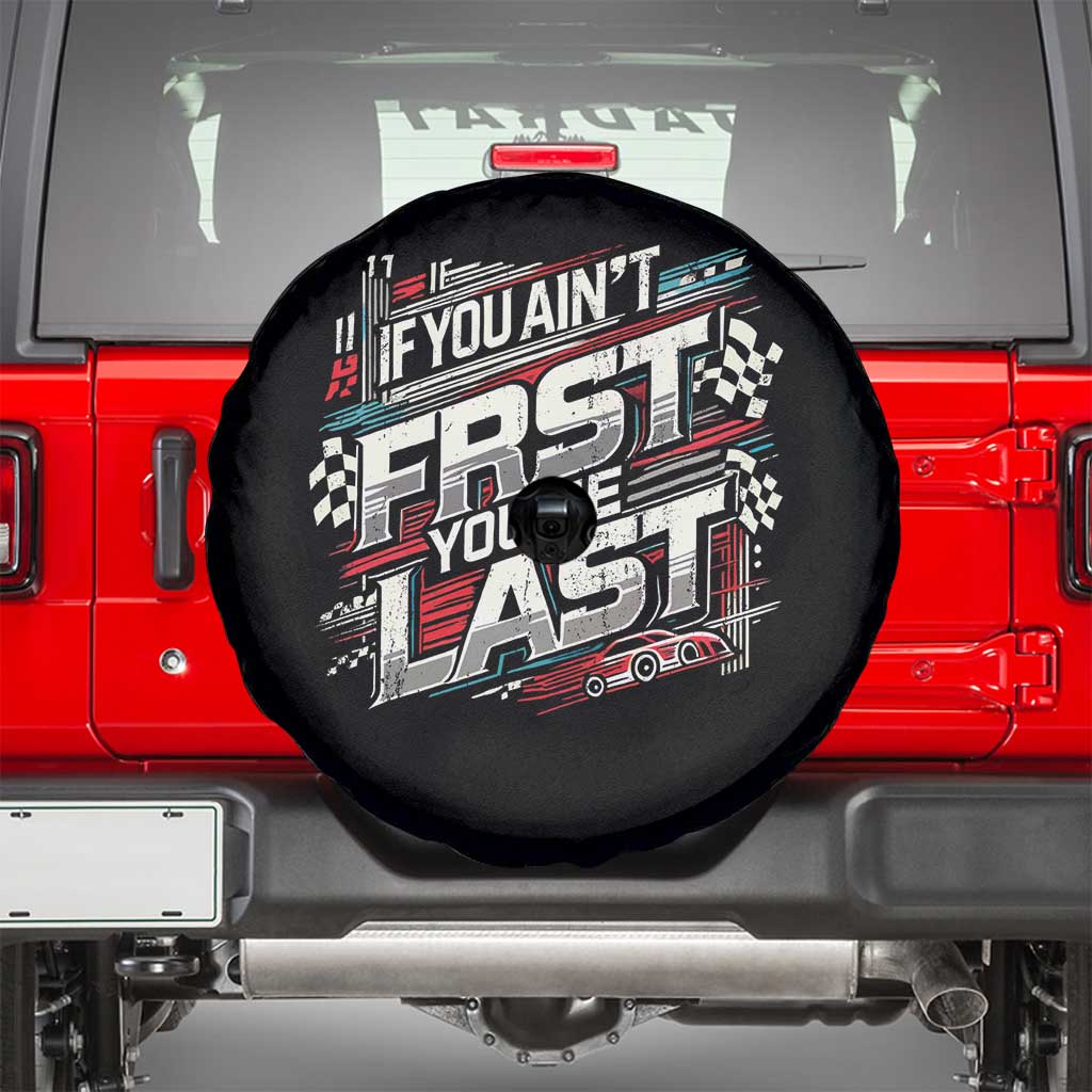Racing Car Spare Tire Cover If You Ain't First You're Last TS09 Black Print Your Wear