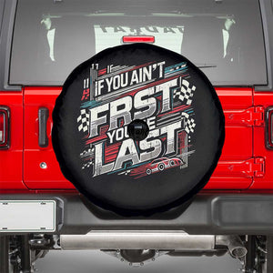 Racing Car Spare Tire Cover If You Ain't First You're Last TS09 Black Print Your Wear