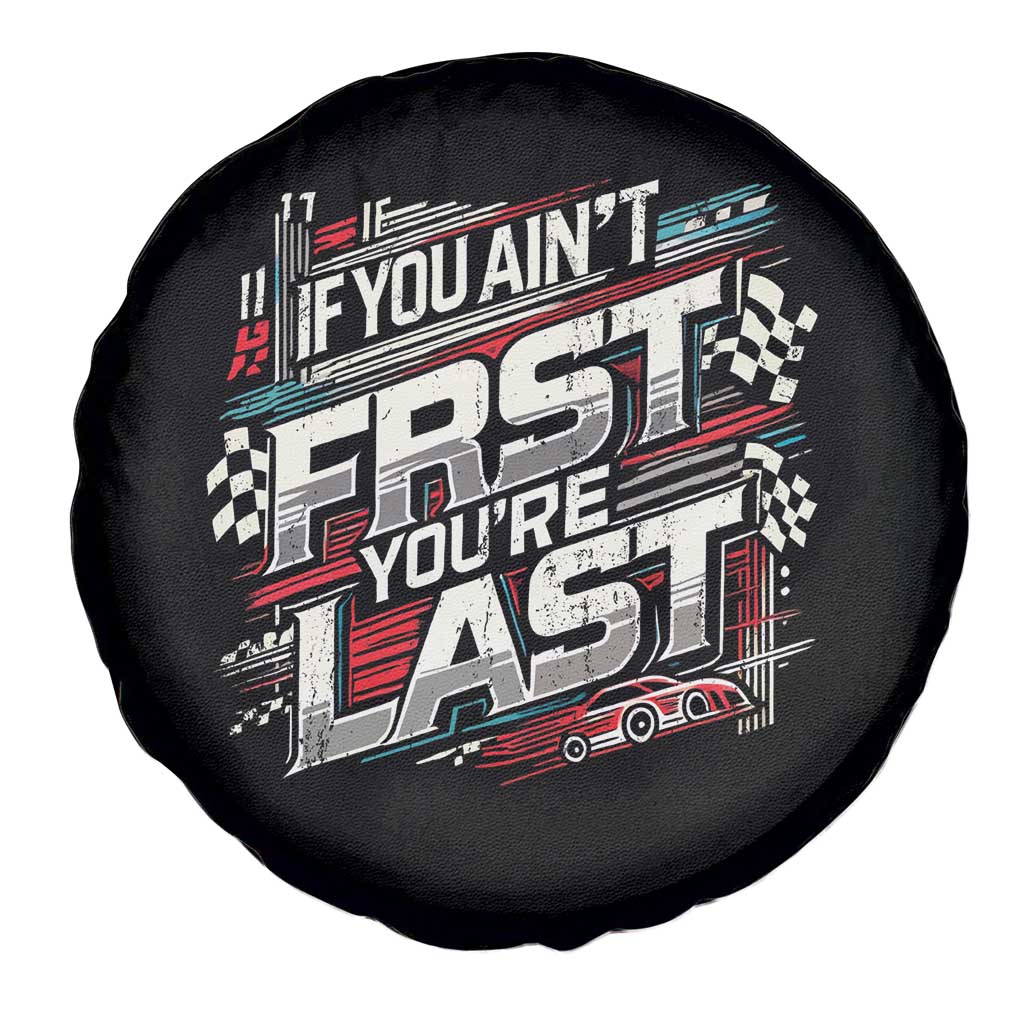 Racing Car Spare Tire Cover If You Ain't First You're Last TS09 Print Your Wear