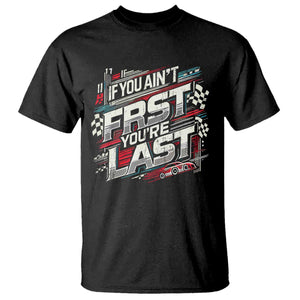 Racing Car T Shirt If You Ain't First You're Last TS09 Black Print Your Wear