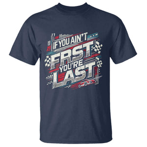 Racing Car T Shirt If You Ain't First You're Last TS09 Navy Print Your Wear