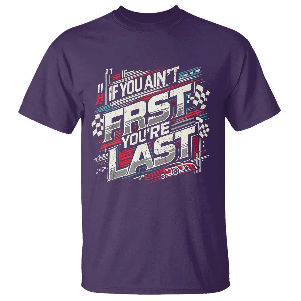Racing Car T Shirt If You Ain't First You're Last TS09 Purple Print Your Wear
