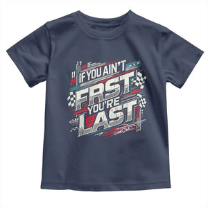 Racing Car Toddler T Shirt If You Ain't First You're Last TS09 Navy Print Your Wear