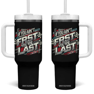 Racing Car Tumbler With Handle If You Ain't First You're Last TS09 One Size: 40 oz Black Print Your Wear