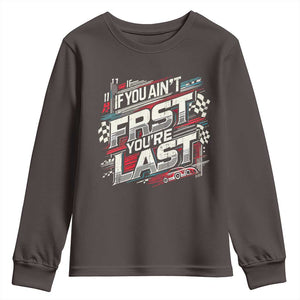 Racing Car Youth Sweatshirt If You Ain't First You're Last TS09 Dark Chocolate Print Your Wear