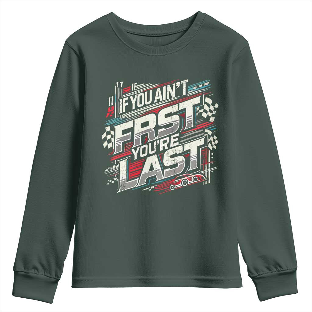 Racing Car Youth Sweatshirt If You Ain't First You're Last TS09 Dark Forest Green Print Your Wear