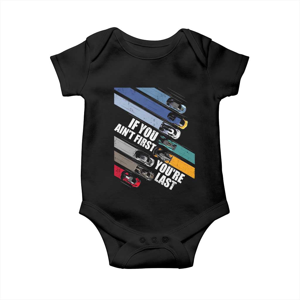 Car Racer Baby Onesie If You Ain't First You're Last TS09 Black Print Your Wear