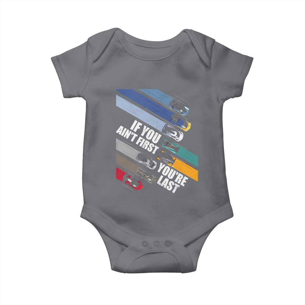 Car Racer Baby Onesie If You Ain't First You're Last TS09 Charcoal Print Your Wear