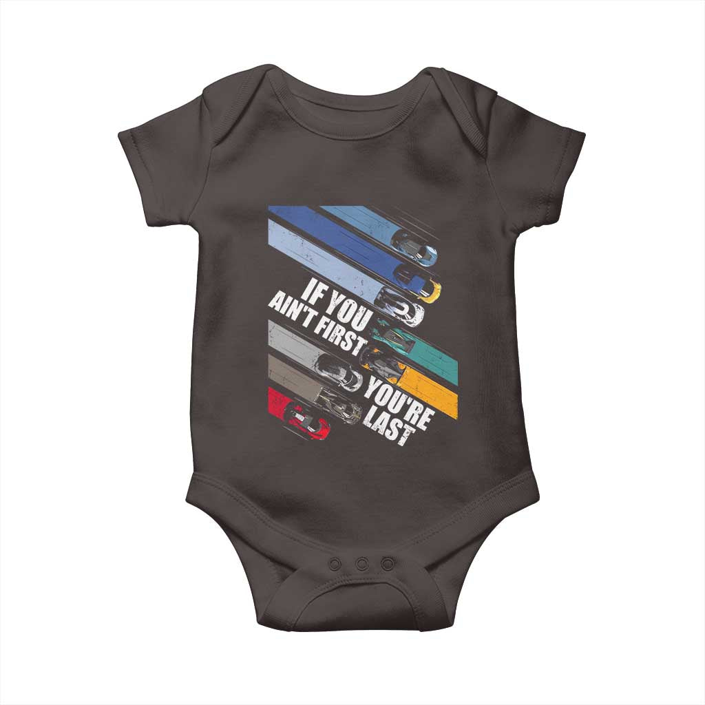 Car Racer Baby Onesie If You Ain't First You're Last TS09 Dark Chocolate Print Your Wear