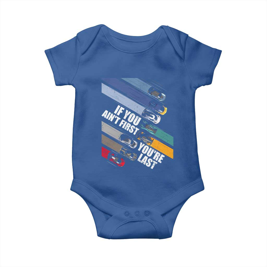 Car Racer Baby Onesie If You Ain't First You're Last TS09 Royal Blue Print Your Wear