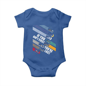 Car Racer Baby Onesie If You Ain't First You're Last TS09 Royal Blue Print Your Wear
