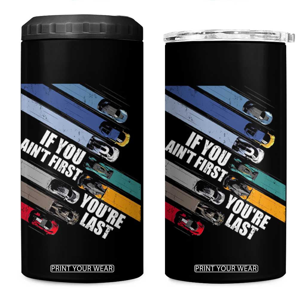 Car Racer 4 in 1 Can Cooler Tumbler If You Ain't First You're Last TS09 One Size: 16 oz Black Print Your Wear