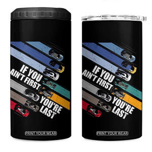 Car Racer 4 in 1 Can Cooler Tumbler If You Ain't First You're Last TS09 One Size: 16 oz Black Print Your Wear