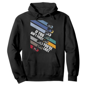 Car Racer Hoodie If You Ain't First You're Last TS09 Black Print Your Wear