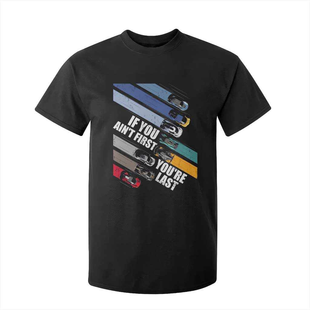 Car Racer T Shirt For Kid If You Ain't First You're Last TS09 Black Print Your Wear
