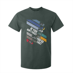 Car Racer T Shirt For Kid If You Ain't First You're Last TS09 Dark Forest Green Print Your Wear