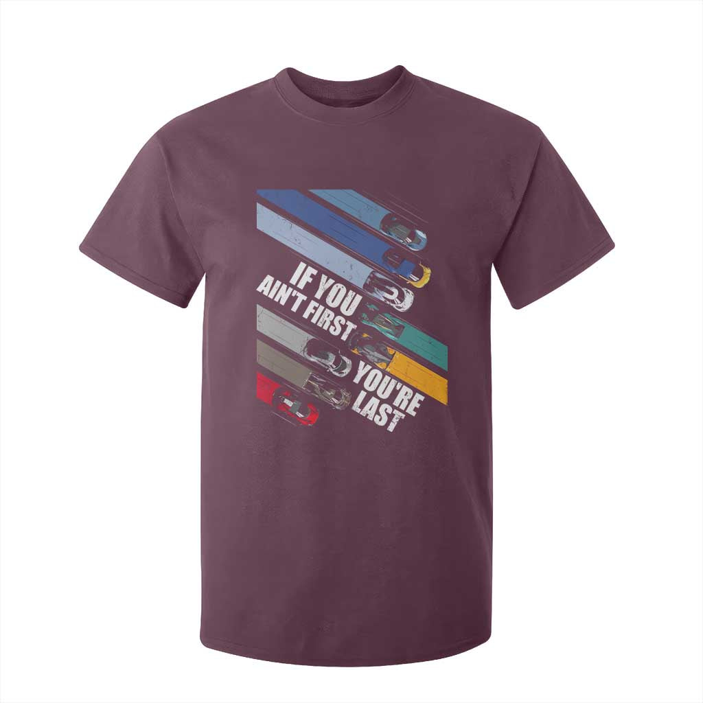 Car Racer T Shirt For Kid If You Ain't First You're Last TS09 Maroon Print Your Wear