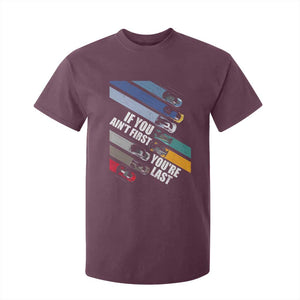 Car Racer T Shirt For Kid If You Ain't First You're Last TS09 Maroon Print Your Wear