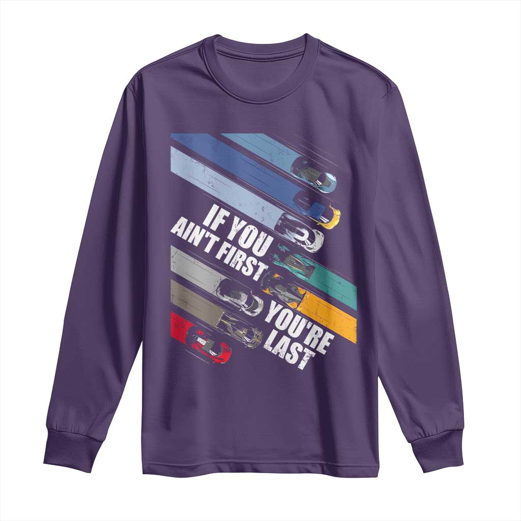 Car Racer Long Sleeve Shirt If You Ain't First You're Last TS09 Purple Print Your Wear