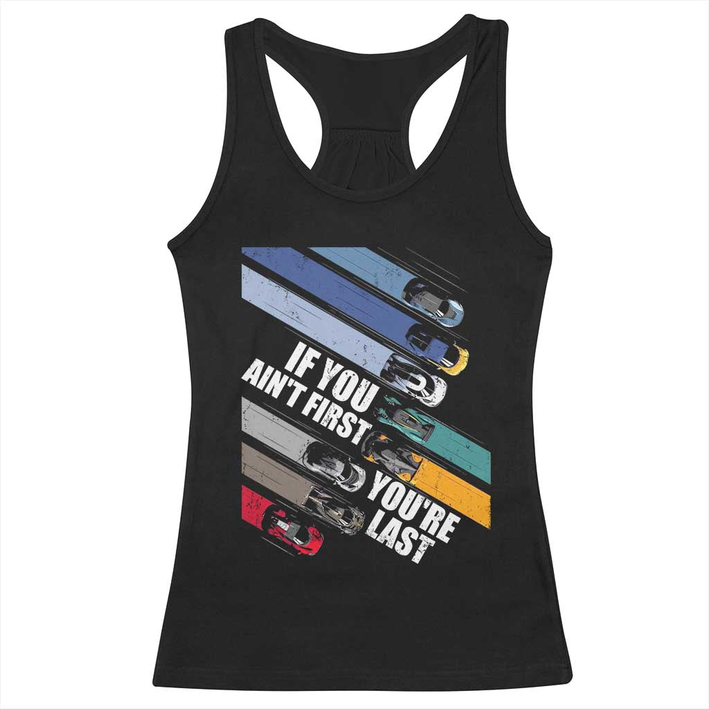 Car Racer Racerback Tank Top If You Ain't First You're Last TS09 Black Print Your Wear