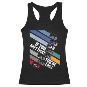 Car Racer Racerback Tank Top If You Ain't First You're Last TS09 Black Print Your Wear