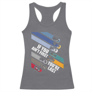 Car Racer Racerback Tank Top If You Ain't First You're Last TS09 Charcoal Print Your Wear