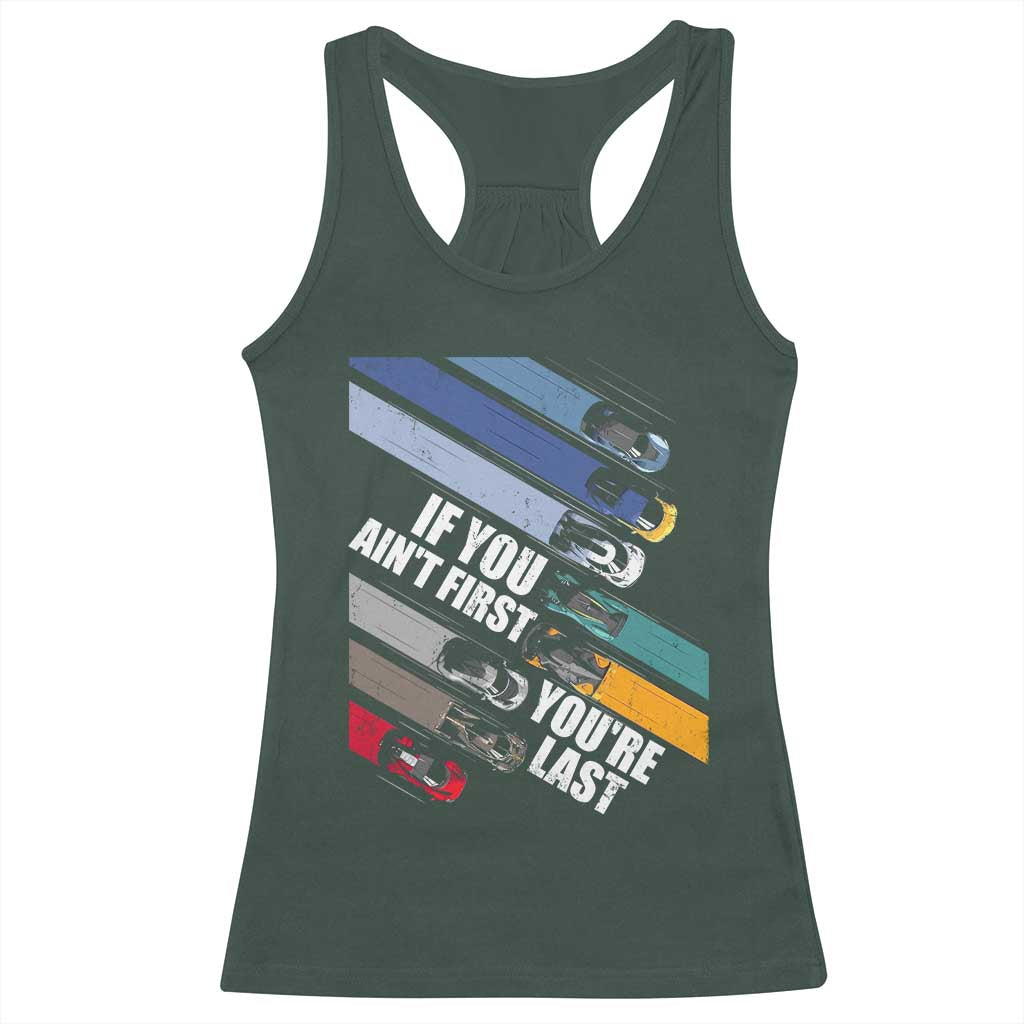Car Racer Racerback Tank Top If You Ain't First You're Last TS09 Dark Forest Green Print Your Wear
