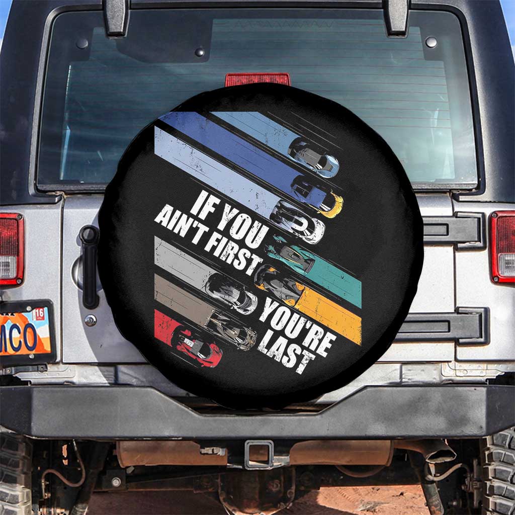 Car Racer Spare Tire Cover If You Ain't First You're Last TS09 No hole Black Print Your Wear