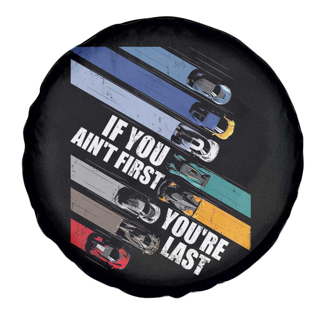 Car Racer Spare Tire Cover If You Ain't First You're Last TS09 Print Your Wear