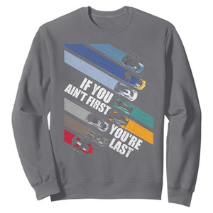Car Racer Sweatshirt If You Ain't First You're Last TS09 Charcoal Print Your Wear
