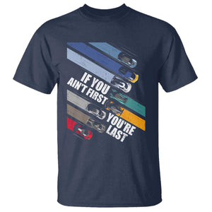 Car Racer T Shirt If You Ain't First You're Last TS09 Navy Print Your Wear