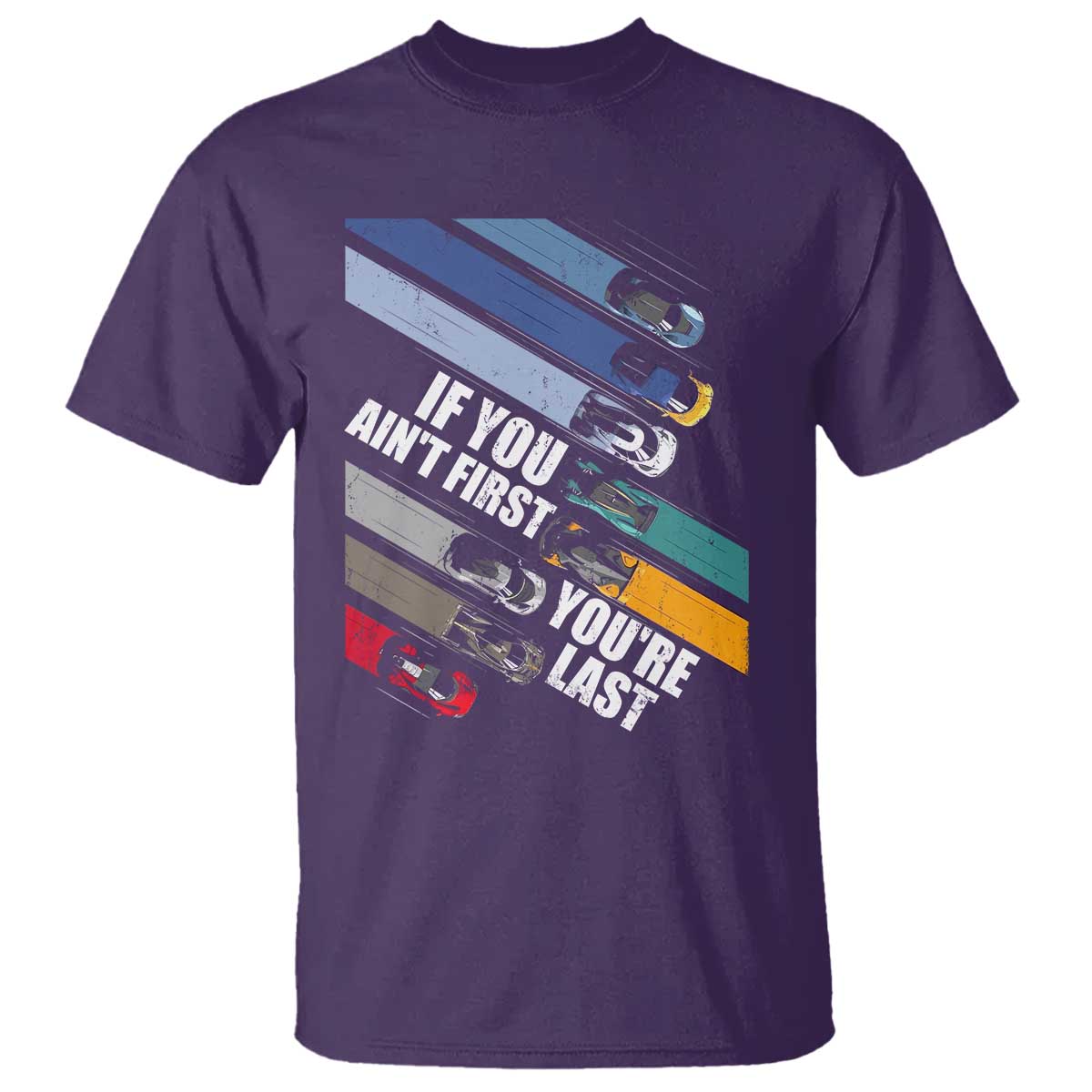 Car Racer T Shirt If You Ain't First You're Last TS09 Purple Print Your Wear
