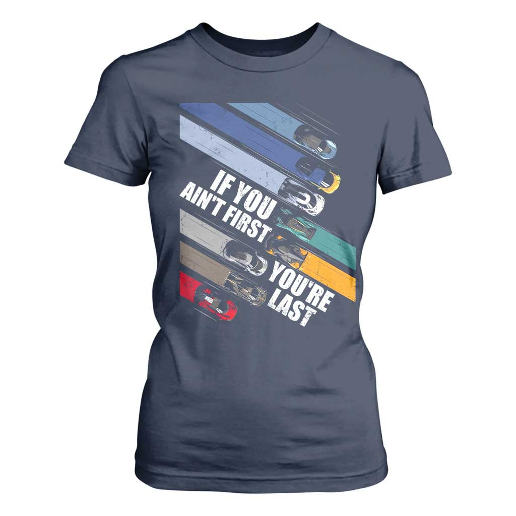 Car Racer T Shirt For Women If You Ain't First You're Last TS09 Navy Print Your Wear