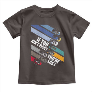 Car Racer Toddler T Shirt If You Ain't First You're Last TS09 Dark Chocolate Print Your Wear