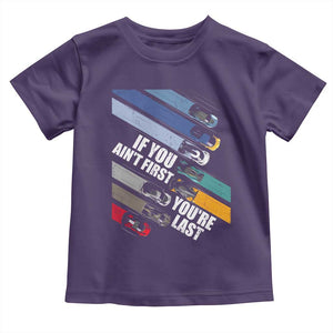 Car Racer Toddler T Shirt If You Ain't First You're Last TS09 Purple Print Your Wear