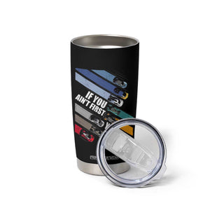 Car Racer Tumbler Cup If You Ain't First You're Last TS09 Print Your Wear