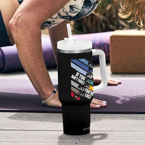 Car Racer Tumbler With Handle If You Ain't First You're Last TS09 Print Your Wear