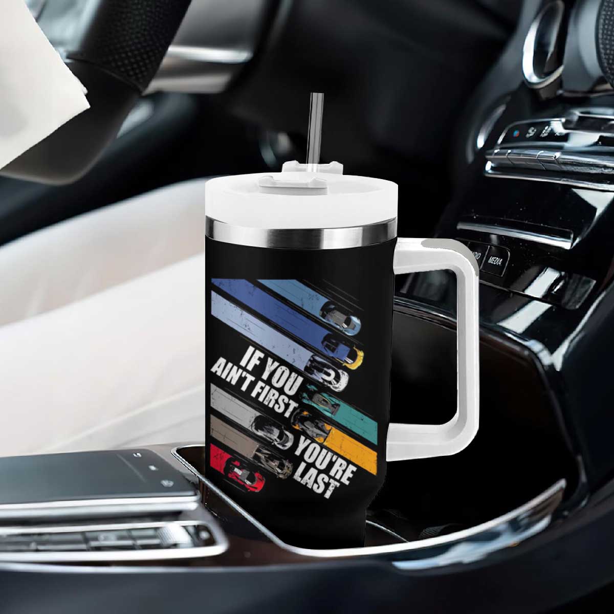 Car Racer Tumbler With Handle If You Ain't First You're Last TS09 Print Your Wear