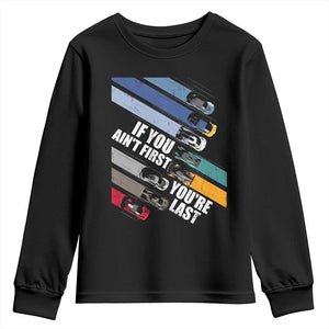 Car Racer Youth Sweatshirt If You Ain't First You're Last TS09 Black Print Your Wear