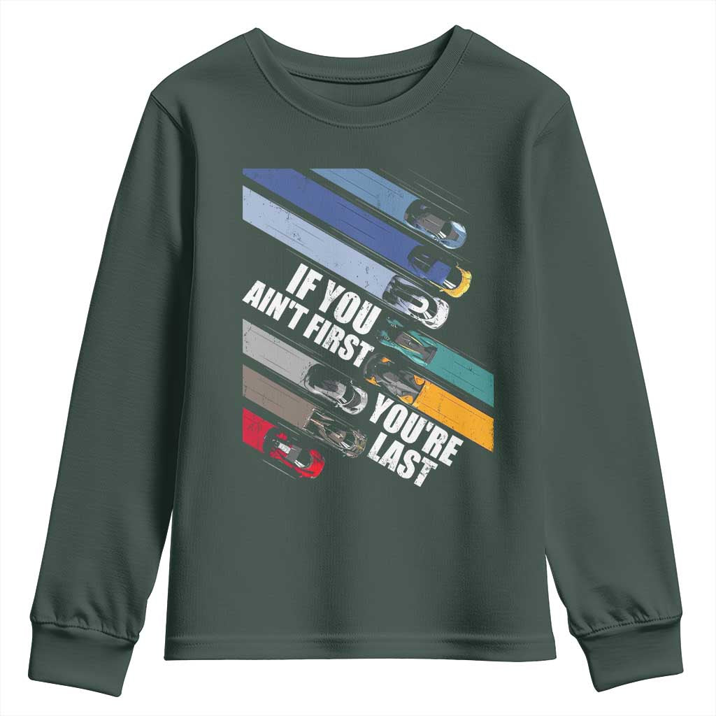 Car Racer Youth Sweatshirt If You Ain't First You're Last TS09 Dark Forest Green Print Your Wear