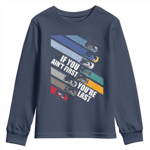 Car Racer Youth Sweatshirt If You Ain't First You're Last TS09 Navy Print Your Wear