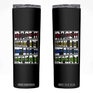 Racing Skinny Tumbler Race It Break It Fix It Repeat Racer TS09 Black Print Your Wear
