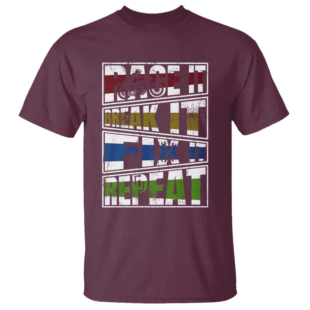 Racing T Shirt Race It Break It Fix It Repeat Racer TS09 Maroon Print Your Wear