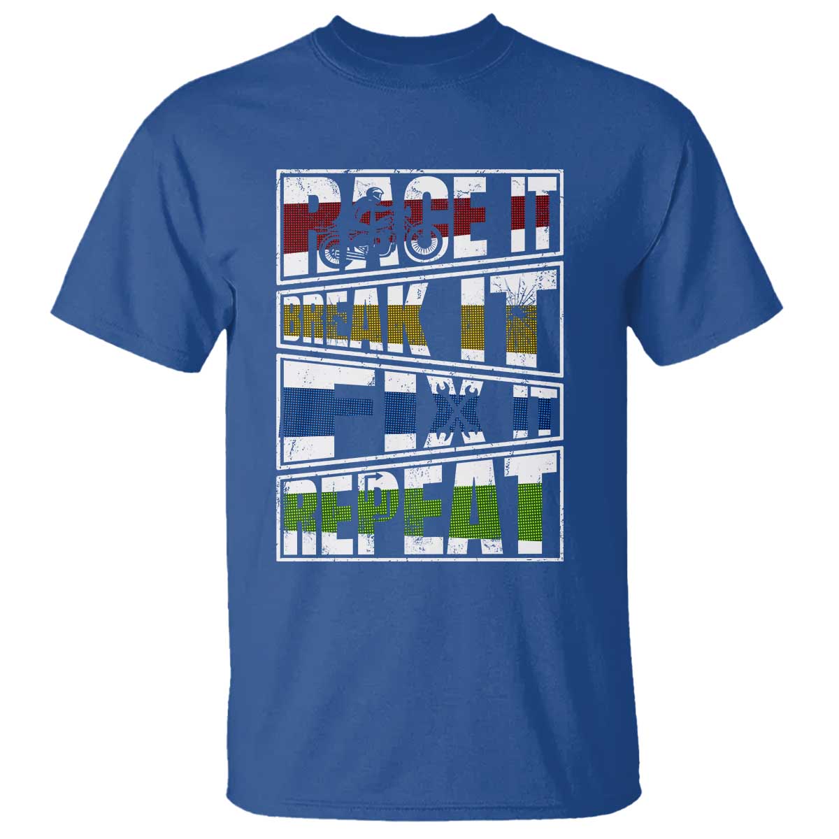 Racing T Shirt Race It Break It Fix It Repeat Racer TS09 Royal Blue Print Your Wear