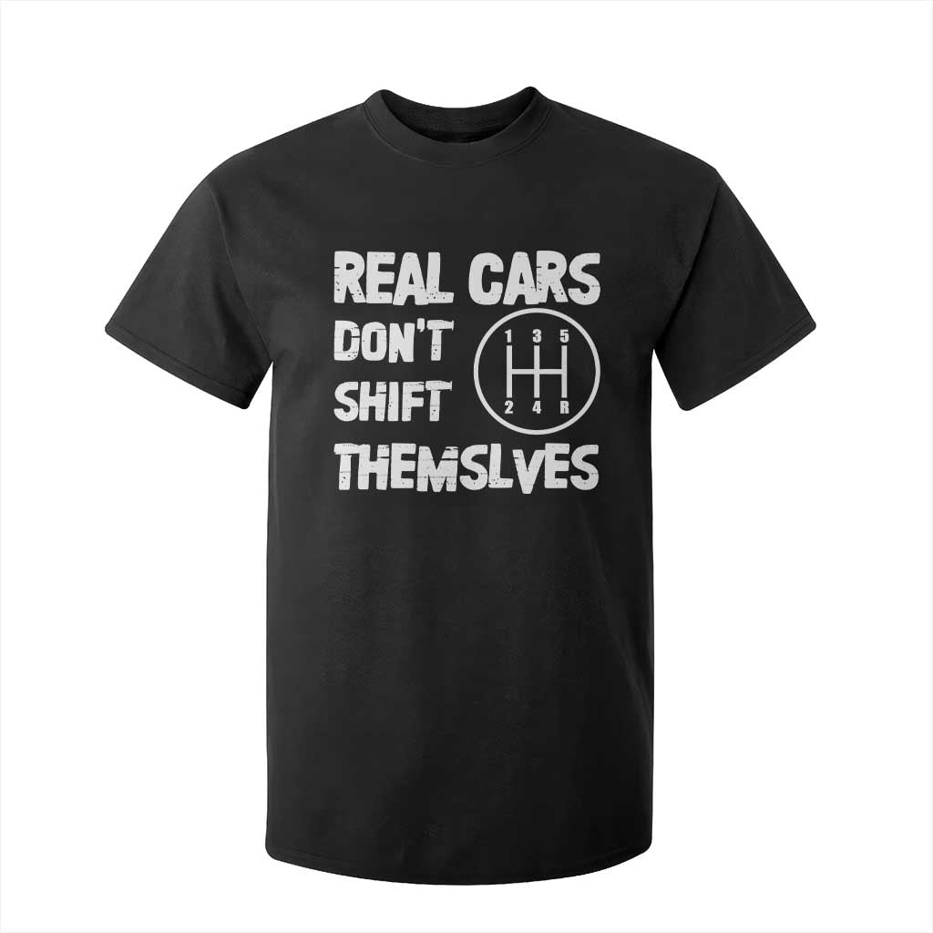 Racing Car T Shirt For Kid Real Cars Don't Shift Themselves TS09 Black Print Your Wear